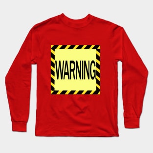 Warning sign Long Sleeve T-Shirt